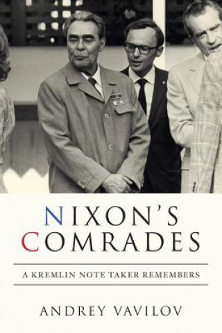 Книга Nixon's Comrades: A Kremlin Note Taker Remembers Andrey Vavilov