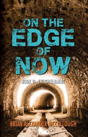 Kniha On the Edge of Now: Book VI - Enlightenment Brian McCullough