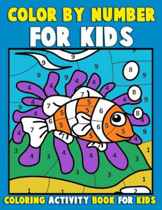 Carte Color by Number for Kids: Coloring Activity Book for Kids: A Jumbo Childrens Coloring Book with 50 Large Pages (kids coloring books ages 4-8) Color &amp; Discover Kids