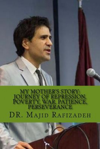 Buch My Mother's Story: Journey of Repression, Poverty, War, Patience, Perseverance Dr Majid Rafizadeh