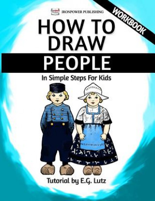 Kniha How to Draw People - In Simple Steps For Kids - Workbook Edwin George Lutz
