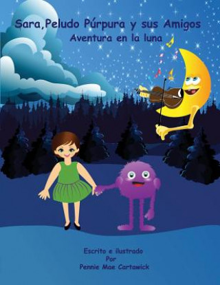 Kniha Sara, Peludo Purpura Y Sus Amigos (Spanish Language Edition): Aventura En La Luna Pennie Mae Cartawick