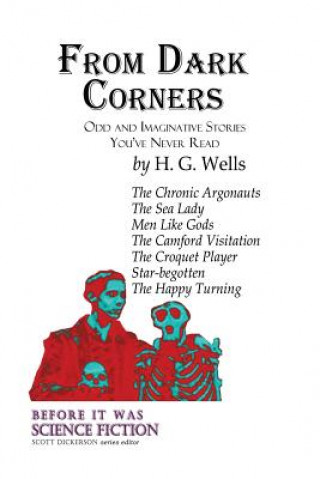Könyv From Dark Corners: Odd and Imaginative Stories You've Never Read by H.G. Wells Scott Dickerson