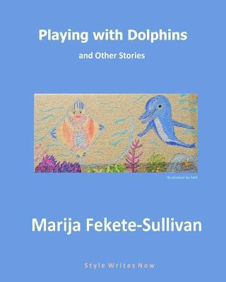 Livre Playing with Dolphins and Other Stories Marija Fekete Sullivan