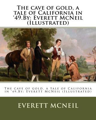 Buch The cave of gold, a tale of California in '49.By: Everett McNeil (Illustrated) Everett McNeil