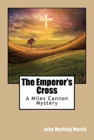 Książka The Emperor's Cross: A Miles Cannon Mystery John Marling March