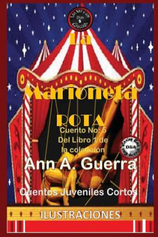 Knjiga La Marioneta Rota: Cuento No. 5: Cuento No. 5 de la Coleccion de Los Mil Y Un Dias: Cuentos Juveniles Cortos MS Ann a Guerra