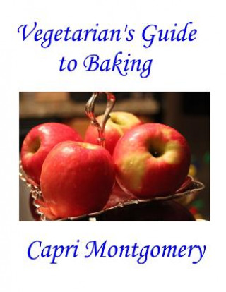 Knjiga Vegetarian's Guide to Baking Capri Montgomery