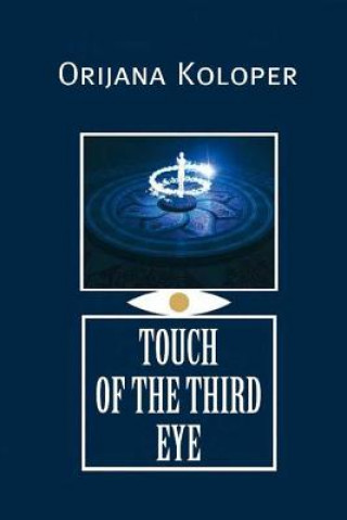 Kniha Touch of the third eye Mrs Orijana Koloper