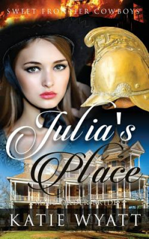 Книга Mail Order Bride: Julia's Place: Clean Historical Western Romance MS Katie Wyatt