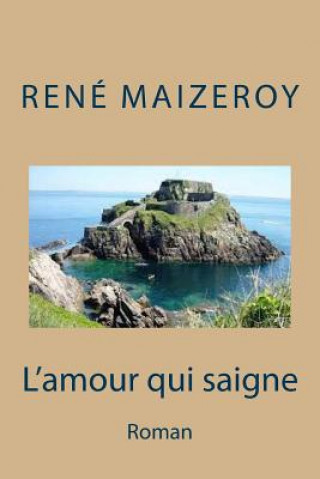Carte L'amour qui saigne: Roman M Rene Maizeroy