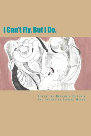 Książka I Can't Fly, But I Do.: Love Earth God Mr Benjamin Gregory Guthrie Esq