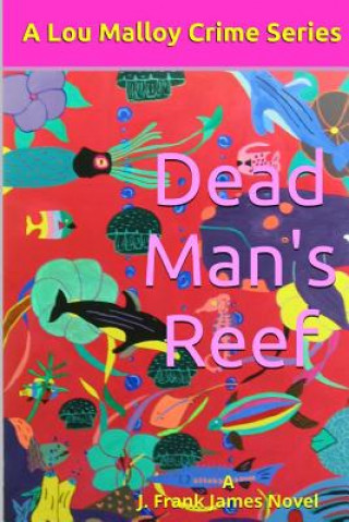 Kniha Dead Man's Reef J Frank James