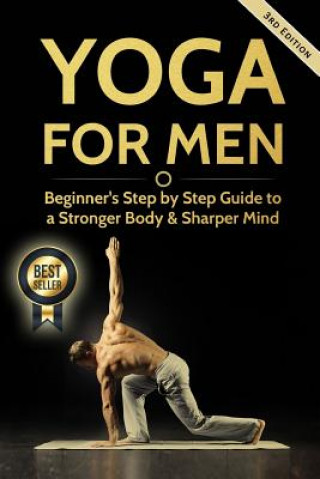 Carte Yoga For Men: Beginner's Step by Step Guide to a Stronger Body & Sharper Mind Michael Williams