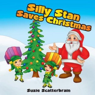 Knjiga Silly Stan Saves Christmas Suzie Scatterbrain