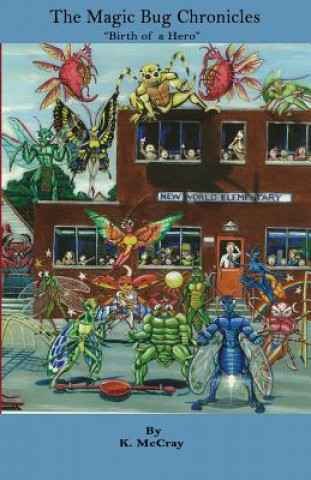 Libro The Magicbug Chronicles: Birth Of A Hero Kelvin M McCray