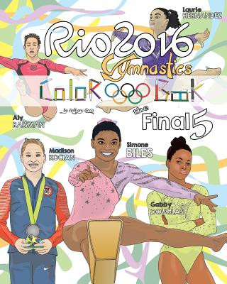 Carte RIO 2016 Gymnastics "Final Five" Coloring Book for Kids: Simone Biles, Gabby Douglas, Laurie Hernandez, Aly Raisman, Madison Kocian Anthony Curcio