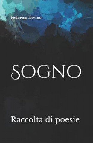 Knjiga Sogno: Raccolta di poesie sull'Anima Federico Divino