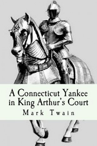 Kniha A Connecticut Yankee in King Arthur's Court Mark Twain