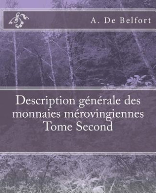 Kniha Description générale des monnaies mérovingiennes Tome Second A De Belfort