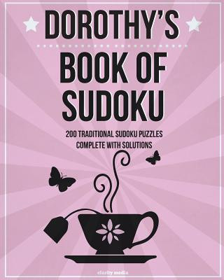 Knjiga Dorothy's Book Of Sudoku: 200 traditional sudoku puzzles in easy, medium & hard Clarity Media