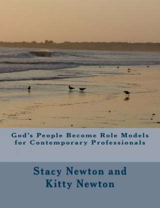 Buch God's People Become Role Models for Contemporary Professionals Stacy Newton