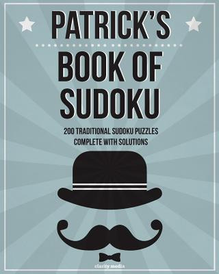 Kniha Patrick's Book Of Sudoku: 200 traditional sudoku puzzles in easy, medium & hard Clarity Media