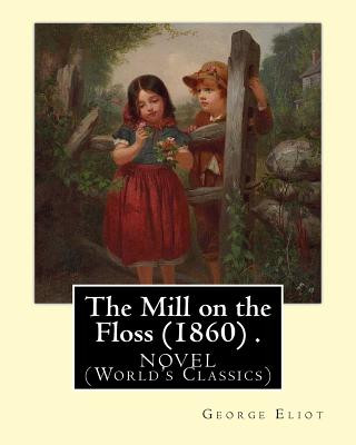 Książka The Mill on the Floss (1860) .NOVEL By: George Eliot (World's Classics) George Eliot