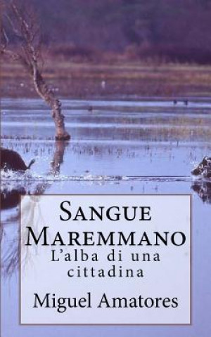 Kniha Sangue Maremmano: L'alba di una cittadina Michele Amadori