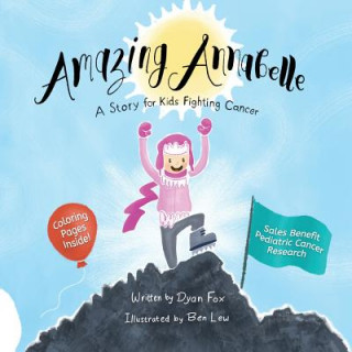 Książka Amazing Annabelle: A Story for Kids Fighting Cancer Dyan Fox