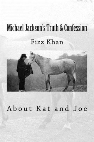 Kniha Michael Jackson's Truth & Confession: About Kat and Joe Fizz Khan