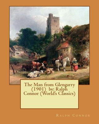 Carte The Man from Glengarry (1901) by: Ralph Connor (World's Classics) Ralph Connor