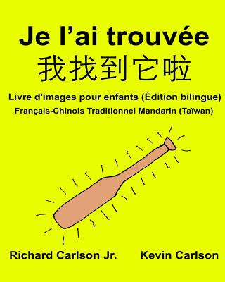 Kniha Je l'ai trouvée: Livre d'images pour enfants Français-Chinois Traditionnel Mandarin (Ta?wan) (Édition bilingue) Richard Carlson Jr