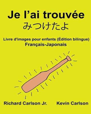 Livre Je l'ai trouvée: Livre d'images pour enfants Français-Japonais (Édition bilingue) Richard Carlson Jr