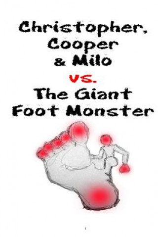 Könyv Christopher, Cooper & Milo vs. the Giant Foot Monster William Westhoven