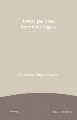 Könyv Investigaciones fenomenologicas Guillermo Hoyos Vasquez