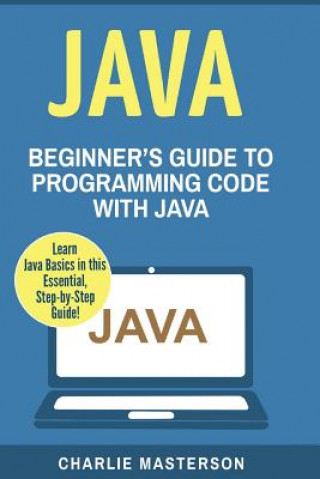 Könyv Java: Beginner's Guide to Programming Code with Java Charlie Masterson