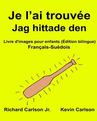 Książka Je l'ai trouvée Jag hittade den: Livre d'images pour enfants Français-Suédois (Édition bilingue) Richard Carlson Jr