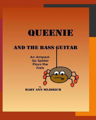 Kniha Queenie and the Bass Guitar: An Amped -up Spider Plays the Frets Mary Ann Mejdrich