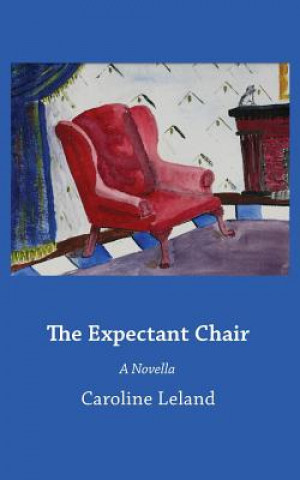 Knjiga The Expectant Chair Caroline Leland