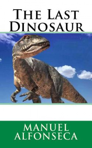 Könyv The Last Dinosaur Manuel Alfonseca