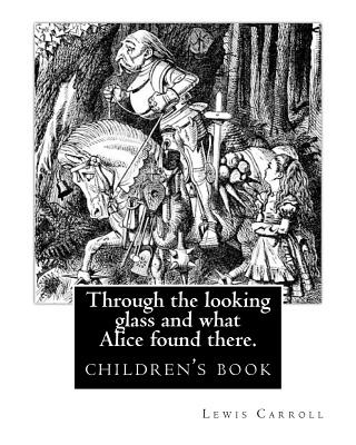 Kniha Through the Looking Glass and What Alice Found There. by: Lewis Carroll, Illustrated By: John Tenniel: Novel (Children's Book), Sir John Tenniel (27 J Lewis Carroll