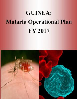 Kniha Guinea: Malaria Operational Plan FY 2017 (President's Malaria Initiative) United States Agency for International D