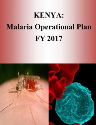 Książka Kenya: Malaria Operational Plan FY 2017 (President's Malaria Initiative) United States Agency for International D