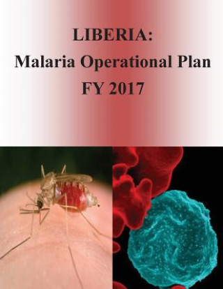 Książka Liberia: Malaria Operational Plan FY 2017 (President's Malaria Initiative) United States Agency for International D