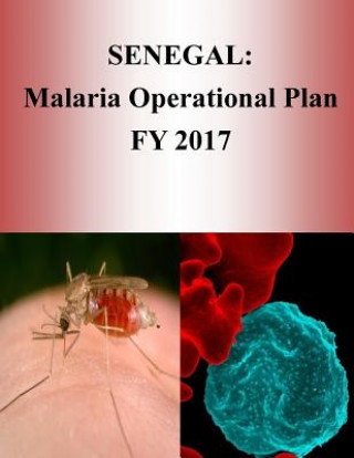 Book Senegal: Malaria Operational Plan FY 2017 (President's Malaria Initiative) United States Agency for International D