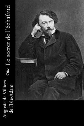 Kniha Le secret de l'échafaud Auguste de Villiers de l'Isle-Adam