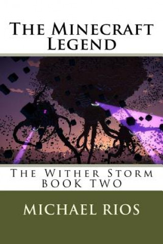 Книга The Minecraft Legend: The Wither Storm Michael Rios