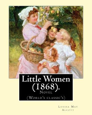 Kniha Little Women (1868). By: Louisa May Alcott: Novel (World's classic's) Louisa May Alcott