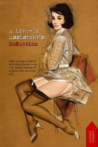 Kniha A Live-in Assistant's Seduction: Annie Wright's Extra-Curricular Erotic Educational Anonymous